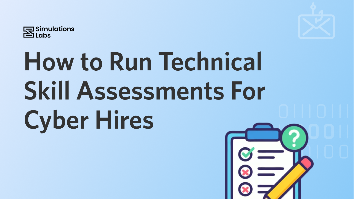 How to run technical skill assessments for cyber hires
